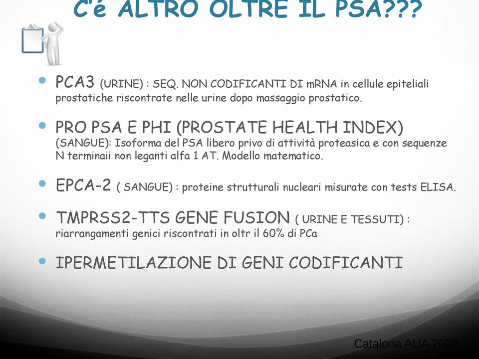 PRO PSA E PHI (PROSTATE HEALTH INDEX) (SANGUE): Isoforma del PSA libero privo di attività proteasica e con sequenze N terminaii non
