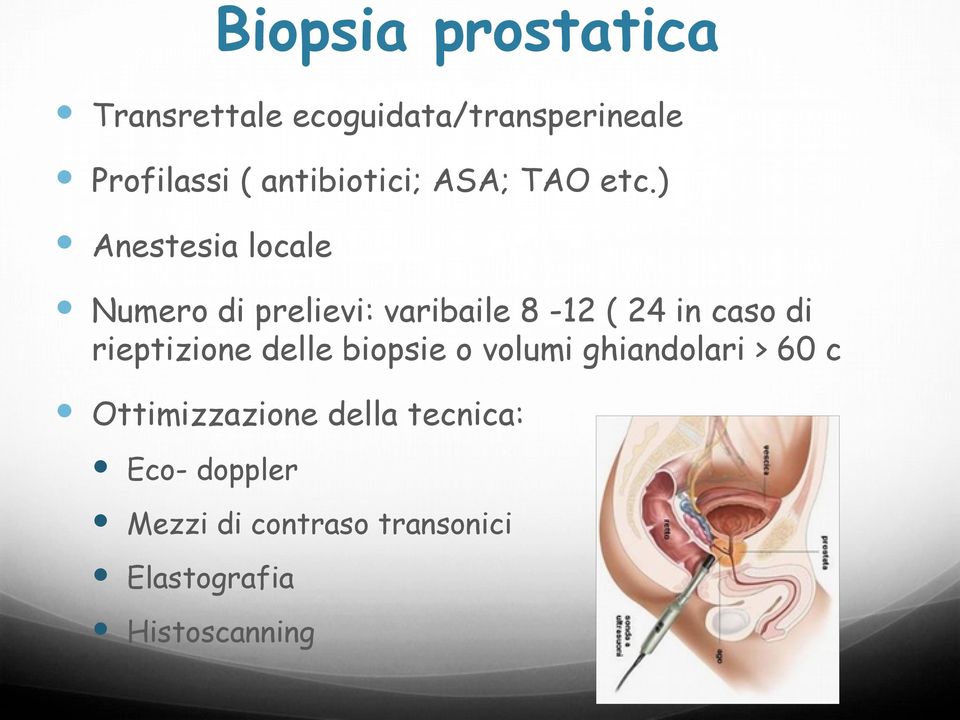 ) Anestesia locale Numero di prelievi: varibaile 8-12 ( 24 in caso di