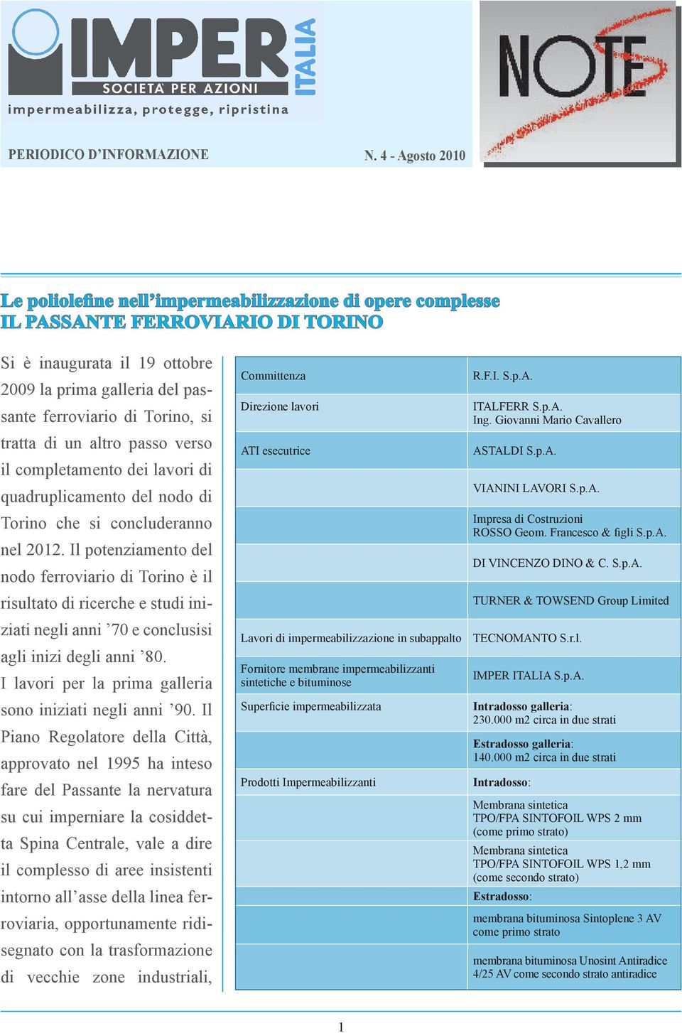 si tratta di un altro passo verso il completamento dei lavori di quadruplicamento del nodo di Torino che si concluderanno nel 2012.