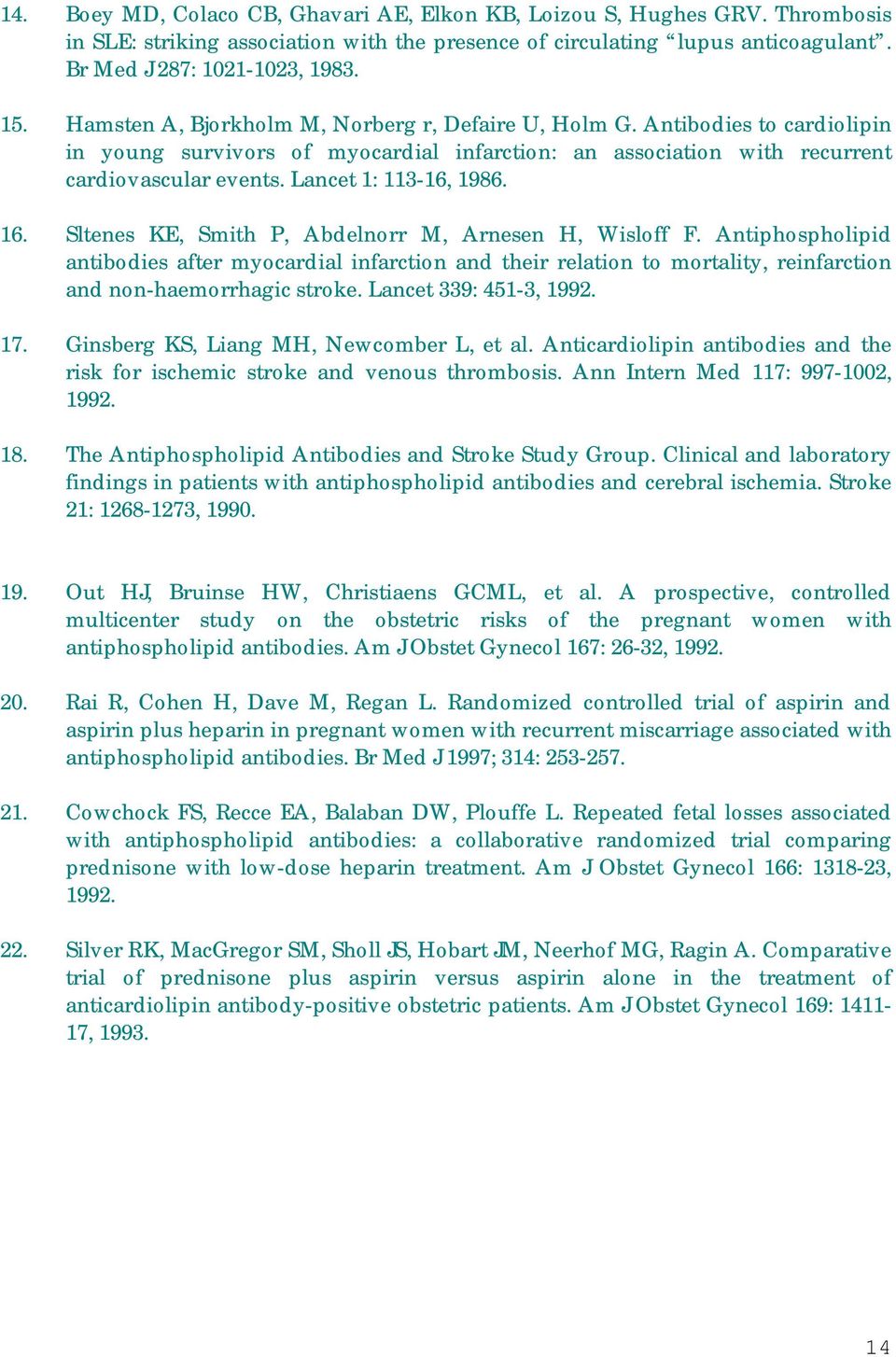 Lancet 1: 113-16, 1986. 16. Sltenes KE, Smith P, Abdelnorr M, Arnesen H, Wisloff F.