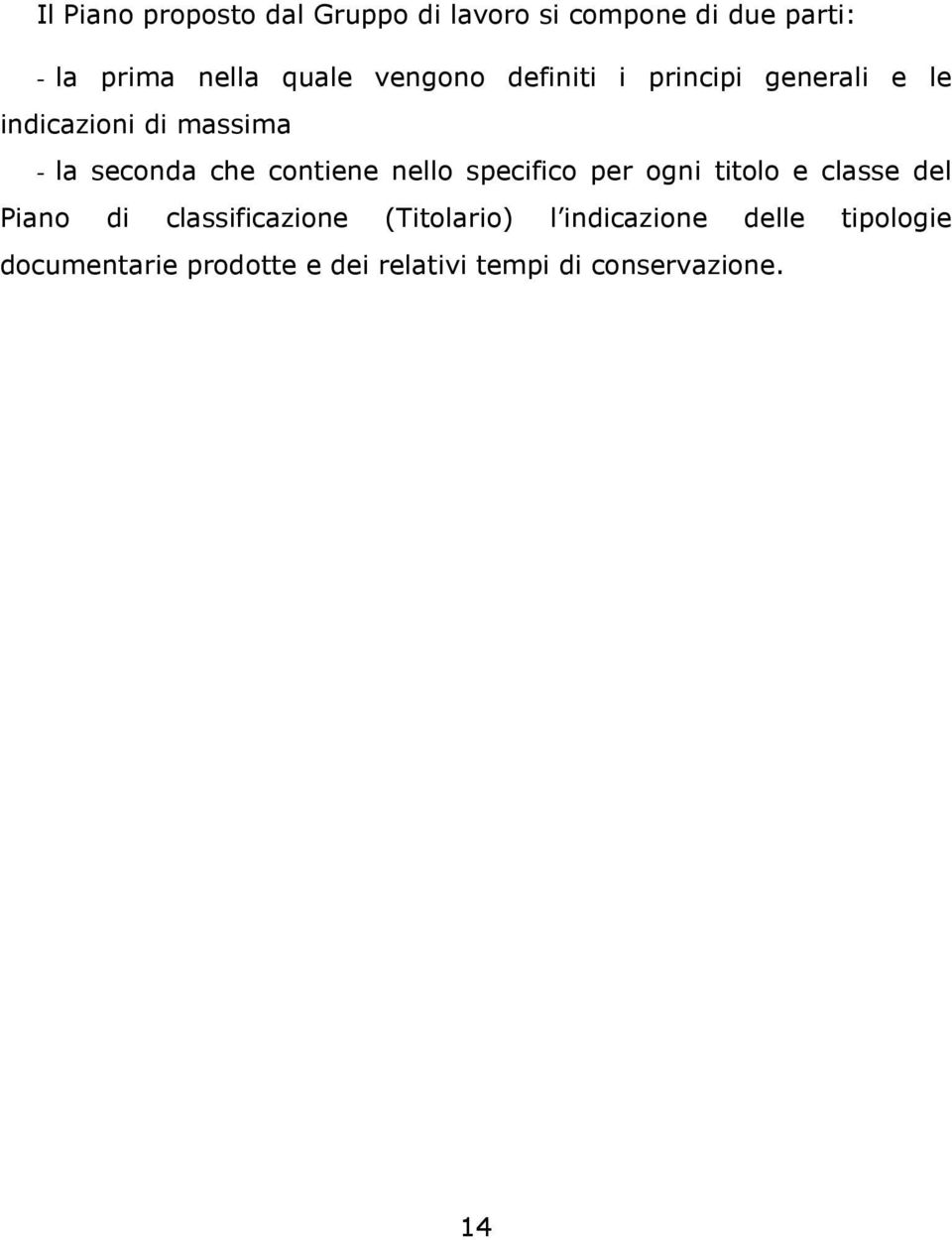 contiene nello specifico per ogni titolo e classe del Piano di classificazione