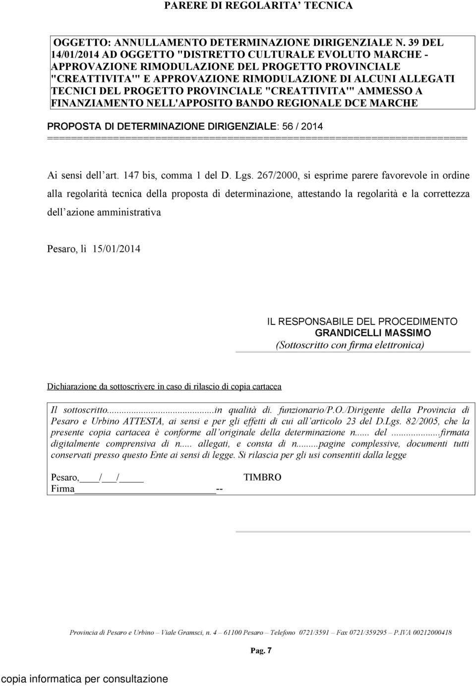 PROGETTO PROVINCIALE "CREATTIVITA'" AMMESSO A FINANZIAMENTO NELL'APPOSITO BANDO REGIONALE DCE MARCHE PROPOSTA DI DETERMINAZIONE DIRIGENZIALE: 56 / 2014