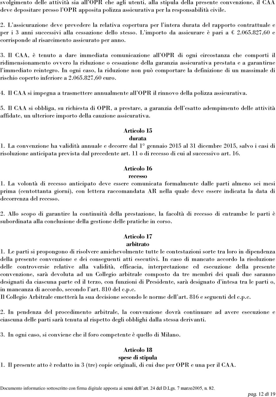 827,60 e corrisponde al risarcimento assicurato per anno. 3.