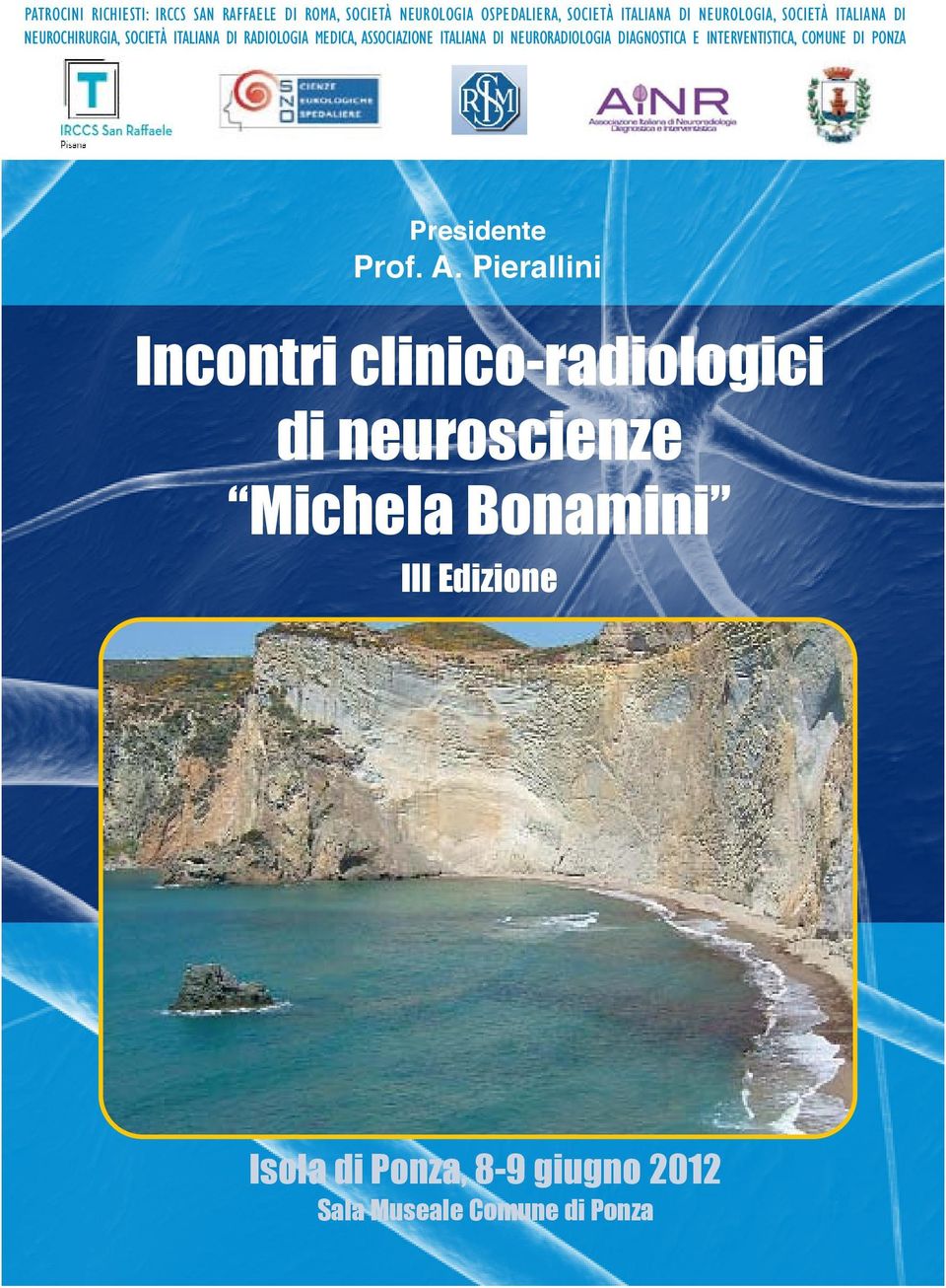 ITALIANA DI NEURORADIOLOGIA DIAGNOSTICA E INTERVENTISTICA, COMUNE DI PONZA Presidente Prof. A.