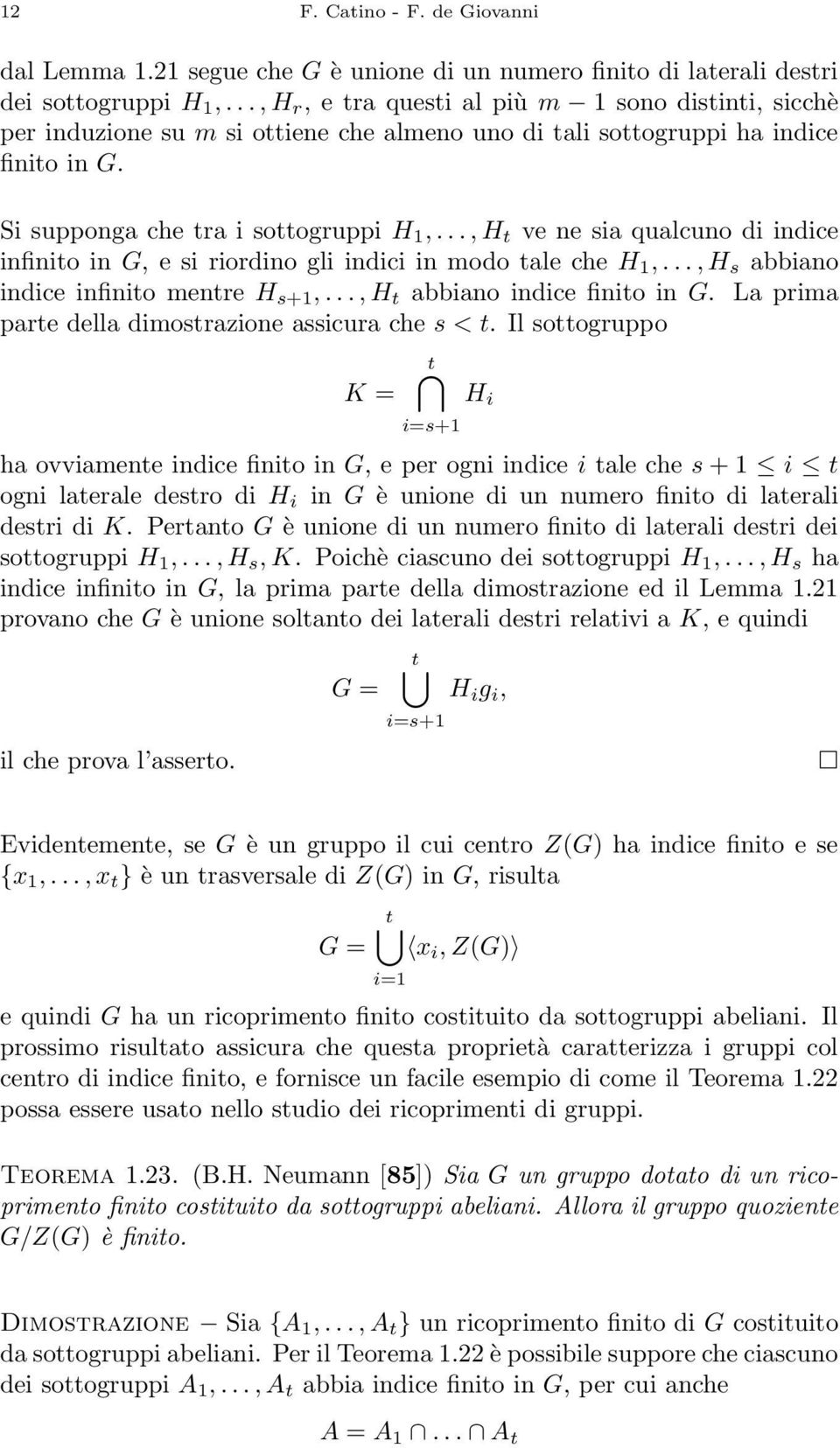 .., H t ve ne sia qualcuno di indice infinito in G, e si riordino gli indici in modo tale che H 1,..., H s abbiano indice infinito mentre H s+1,..., H t abbiano indice finito in G.