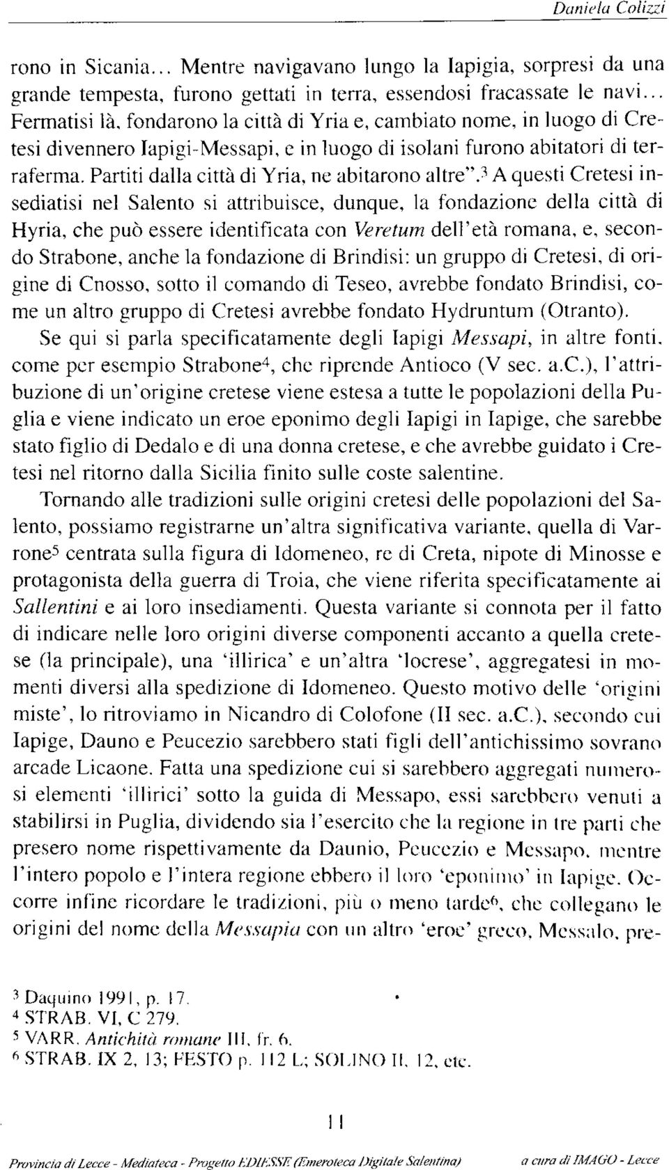 Partiti dalla città di Yria, ne abitarono altre".