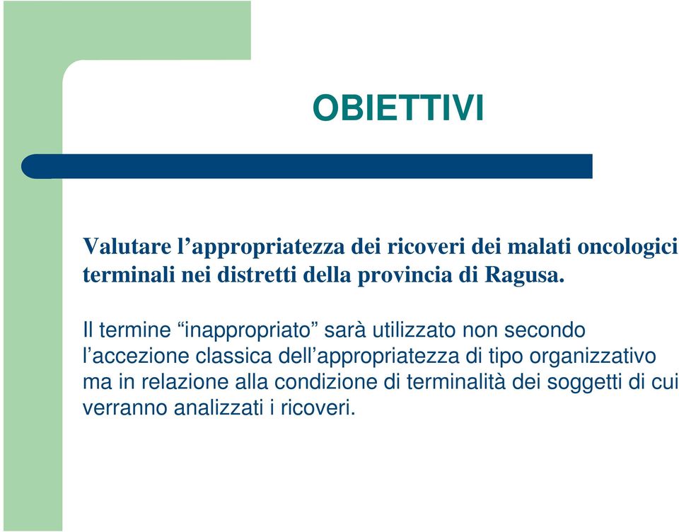 Il termine inappropriato sarà utilizzato non secondo l accezione classica dell