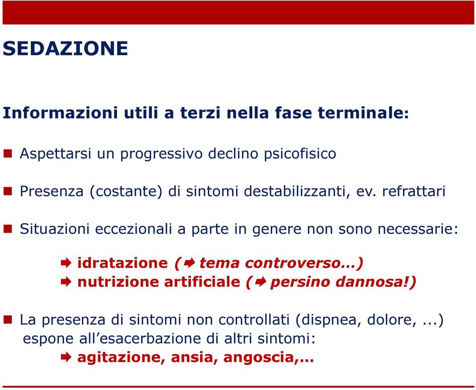 refrattari Situazioni eccezionali a parte in genere non sono necessarie: idratazione( tema controverso )