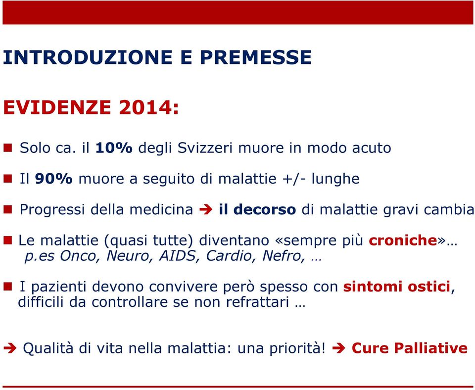 il decorso di malattie gravi cambia Le malattie (quasi tutte) diventano «sempre più croniche» p.