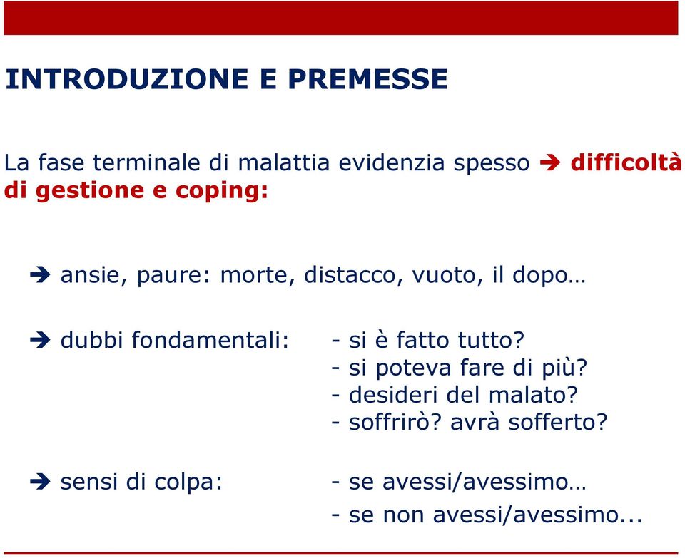 fondamentali: - si è fatto tutto? - si poteva fare di più? - desideri del malato?