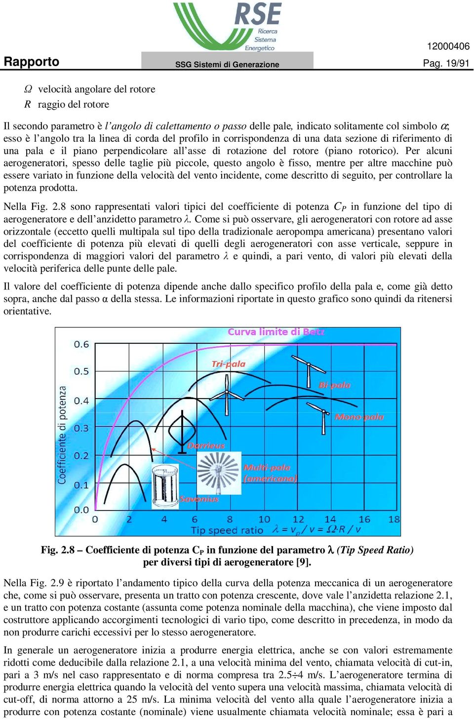 del profilo in corrispondenza di una data sezione di riferimento di una pala e il piano perpendicolare all asse di rotazione del rotore (piano rotorico).