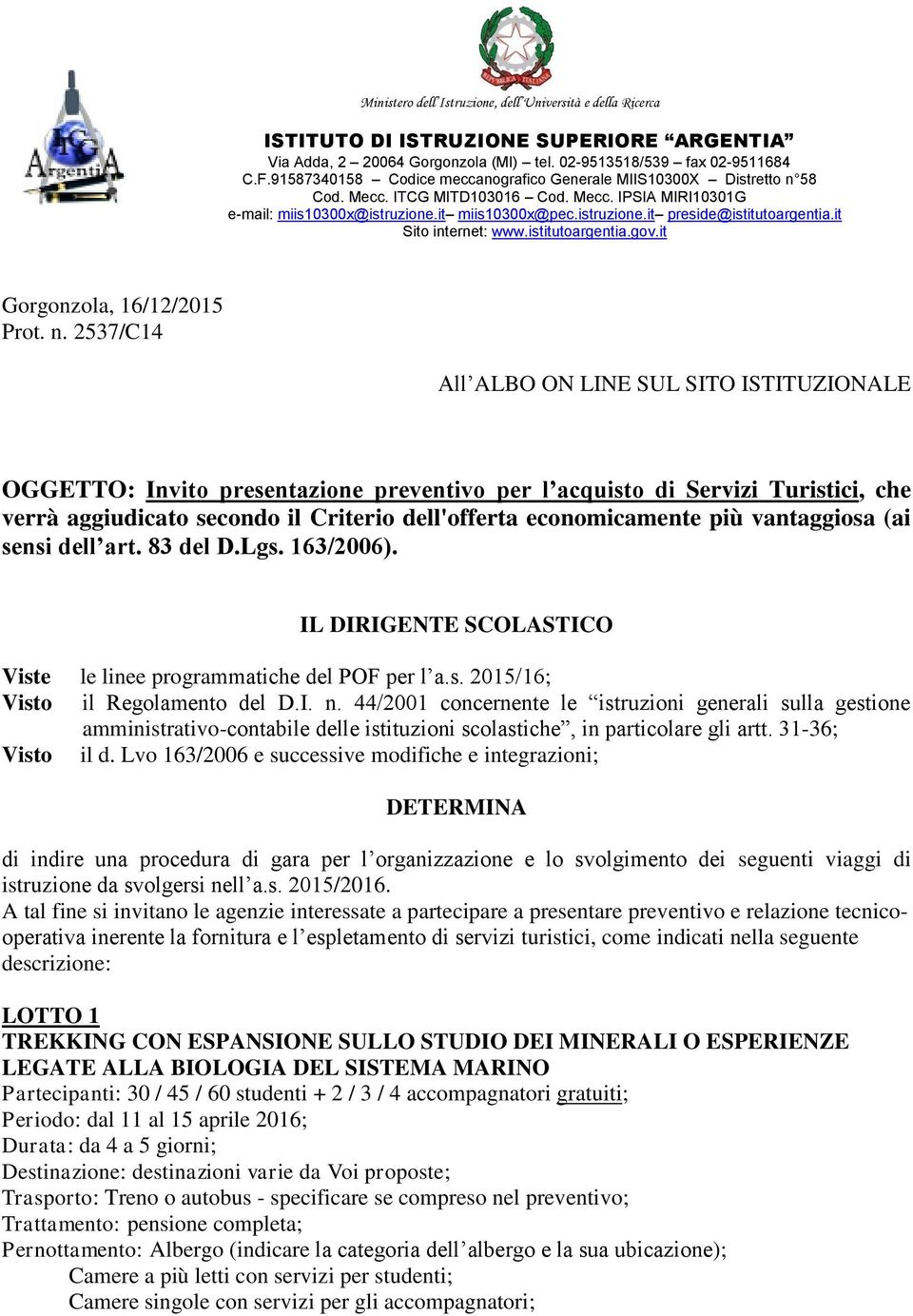 it Sito internet: www.istitutoargentia.gov.it Gorgonzola, 16/12/2015 Prot. n.