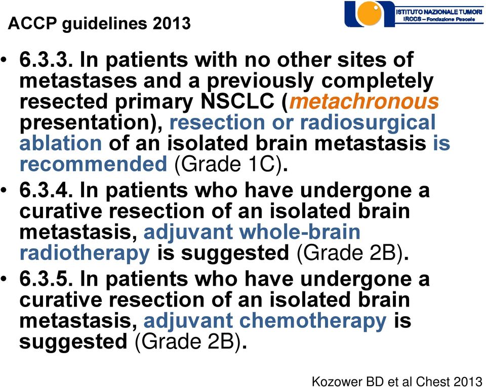 resection or radiosurgical ablation of an isolated brain metastasis is recommended (Grade 1C). 6.3.4.