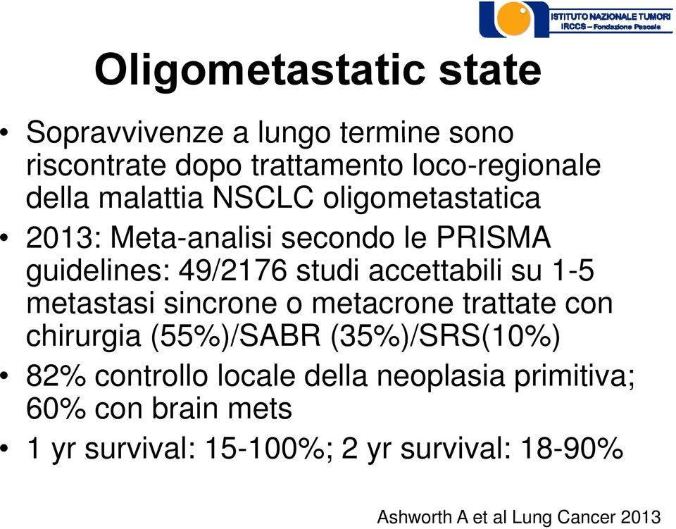 1-5 metastasi sincrone o metacrone trattate con chirurgia (55%)/SABR (35%)/SRS(10%) 82% controllo locale della