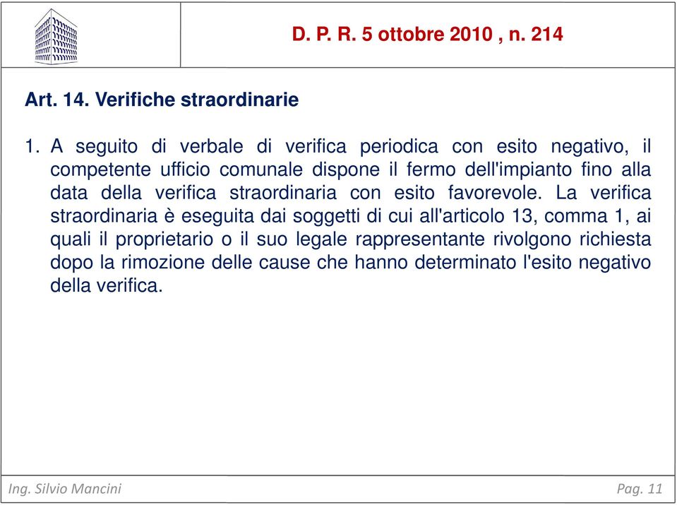 alla data della verifica straordinaria con esito favorevole.