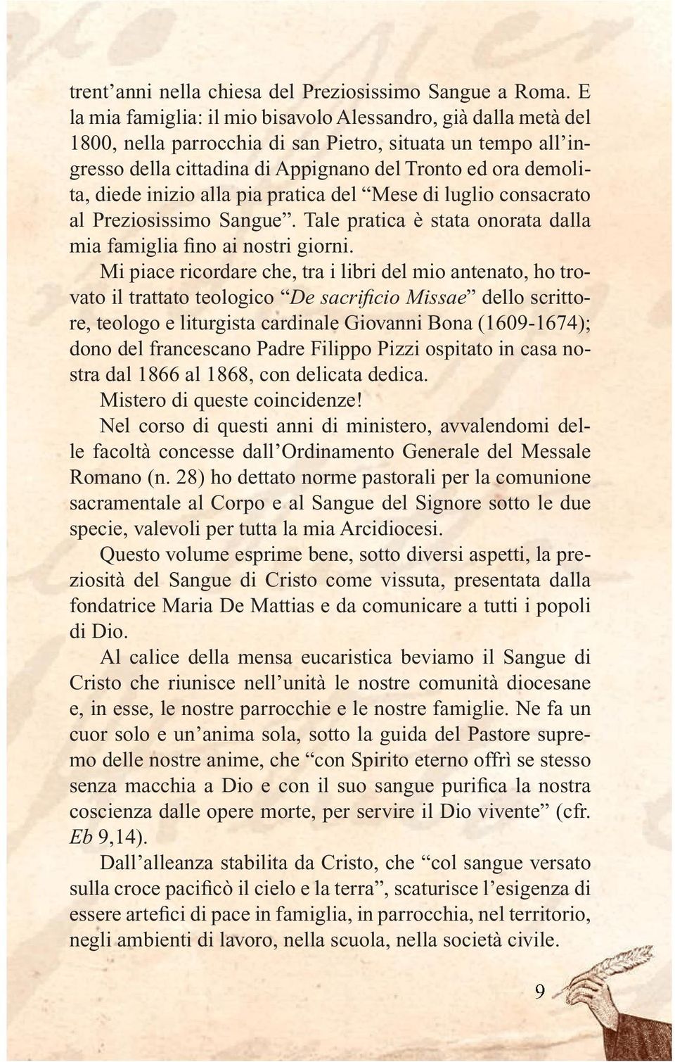 inizio alla pia pratica del Mese di luglio consacrato al Preziosissimo Sangue. Tale pratica è stata onorata dalla mia famiglia fino ai nostri giorni.