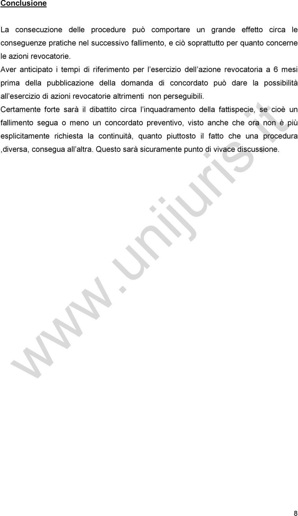 Aver anticipato i tempi di riferimento per l esercizio dell azione revocatoria a 6 mesi prima della pubblicazione della domanda di concordato può dare la possibilità all esercizio di azioni