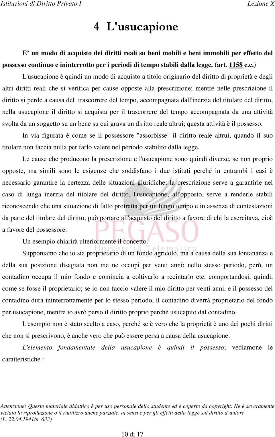 uisto dei diritti reali su beni mobili e beni immobili per effetto del possesso co