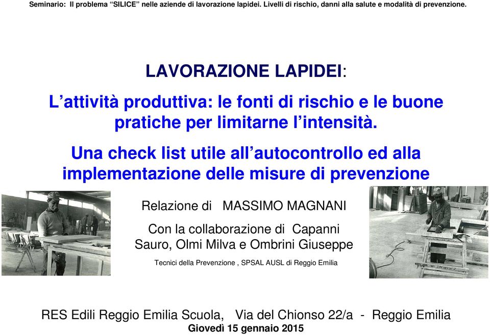 Una check list utile all autocontrollo ed alla implementazione delle misure di prevenzione Relazione di MASSIMO MAGNANI Con la collaborazione di