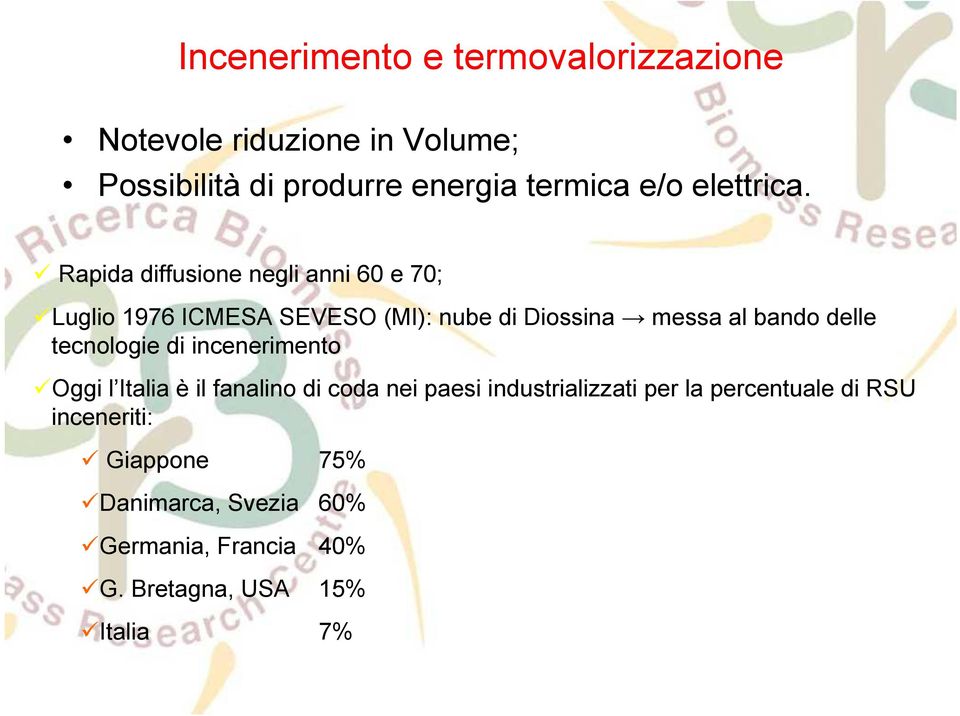 Rapida diffusione negli anni 60 e 70; Luglio 1976 ICMESA SEVESO (MI): nube di Diossina messa al bando delle