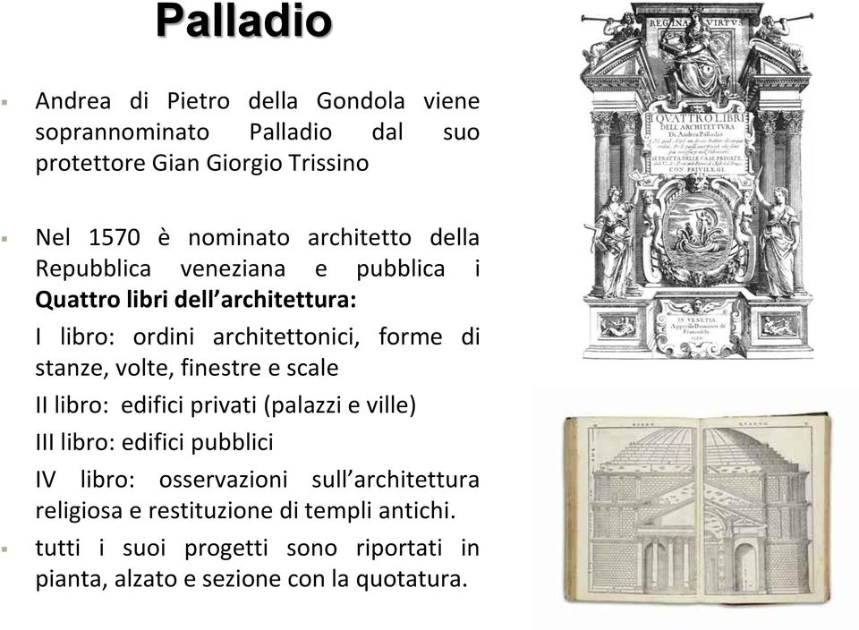 stanze, volte, finestre e scale II libro: edifici privati (palazzi e ville) III libro: edifici pubblici IV libro: osservazioni sull