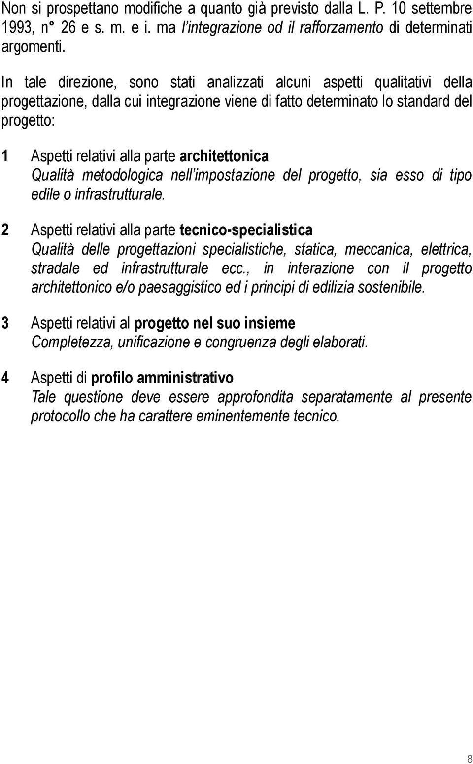 architettonica Qualità metodologica nell impostazione del progetto, sia esso di tipo edile o infrastrutturale.