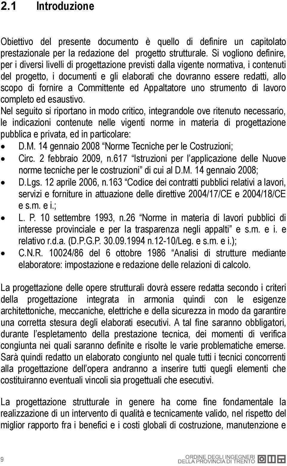 a Committente ed Appaltatore uno strumento di lavoro completo ed esaustivo.