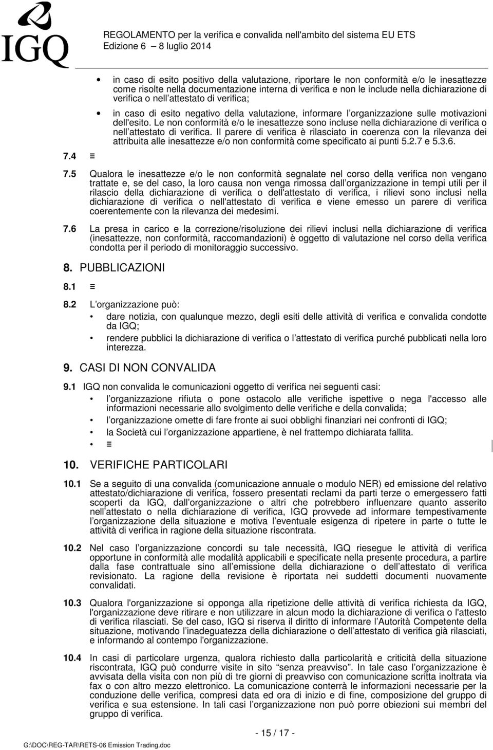 Le non conformità e/o le inesattezze sono incluse nella dichiarazione di verifica o nell attestato di verifica.