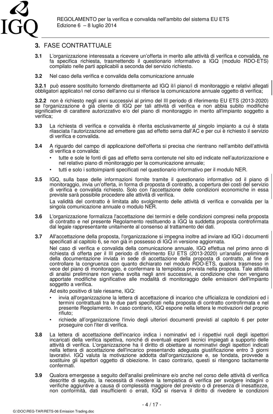 compilato nelle parti applicabili a seconda del servizio richiesto. 3.2 