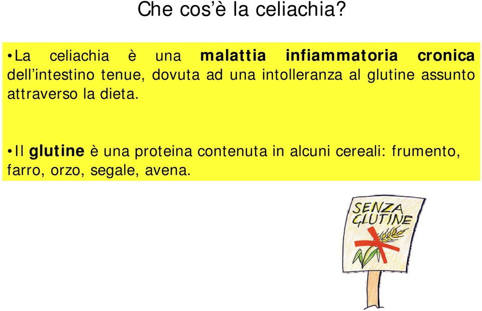 intestino tenue, dovuta ad una intolleranza al glutine assunto