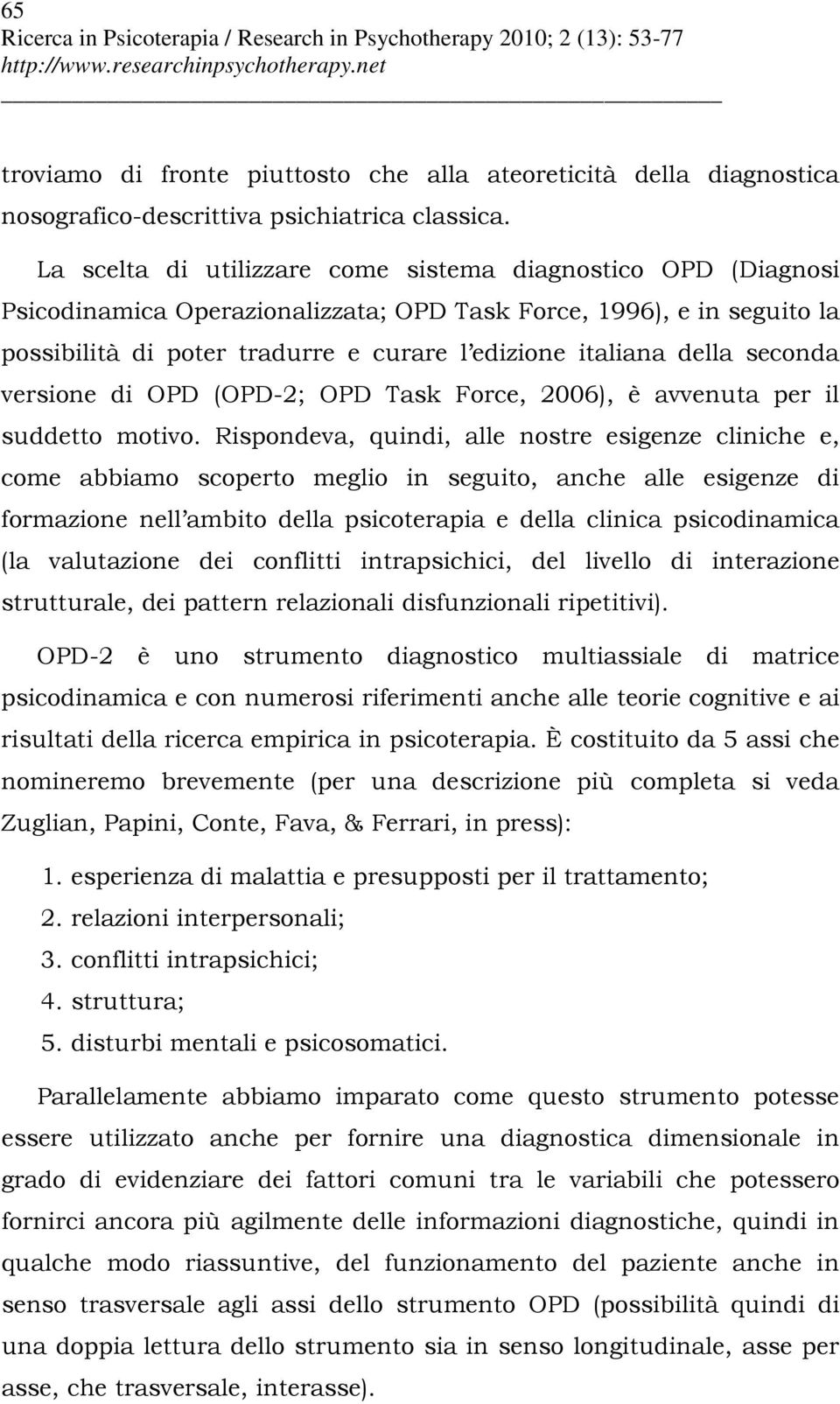 seconda versione di OPD (OPD-2; OPD Task Force, 2006), è avvenuta per il suddetto motivo.
