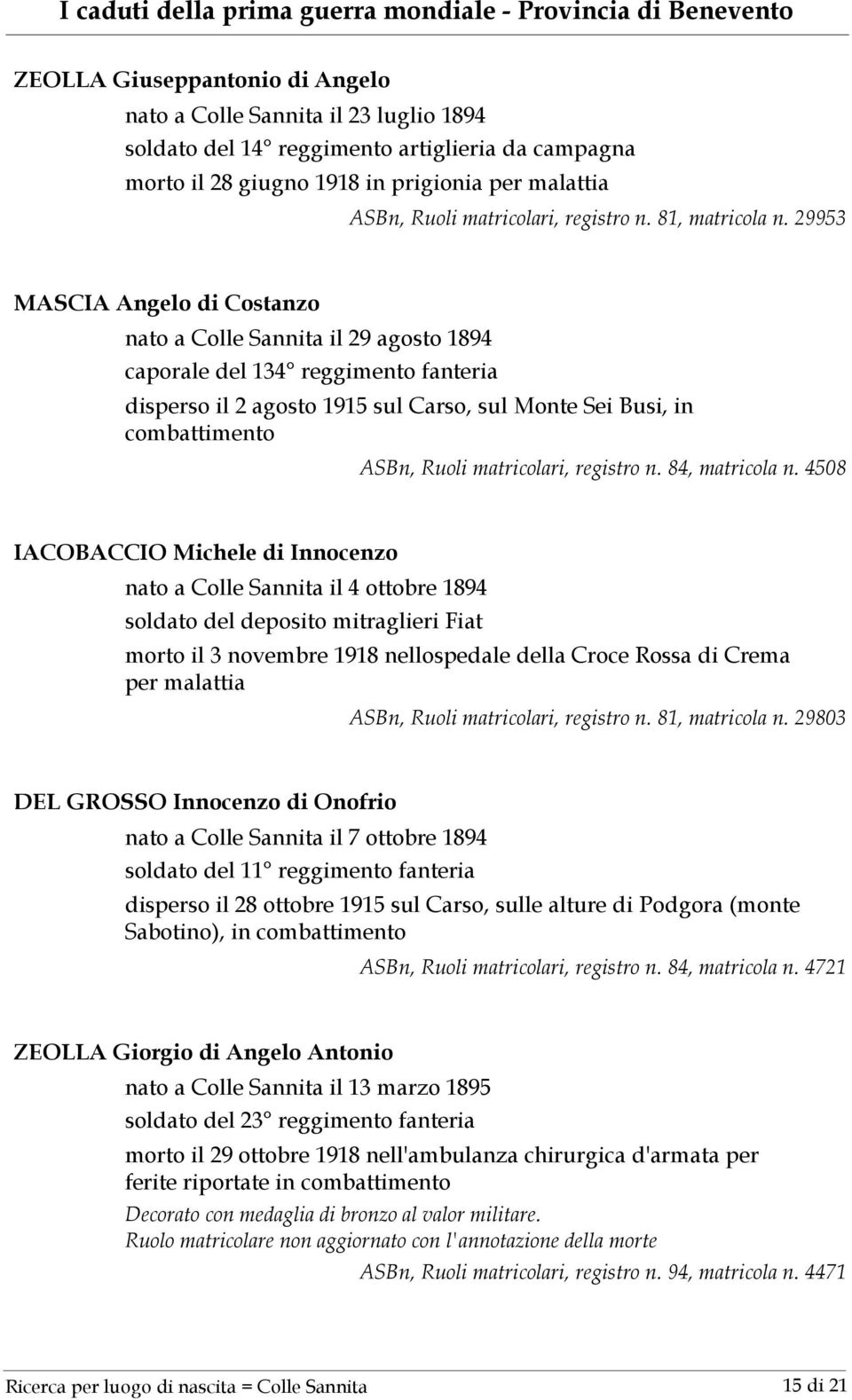 29953 MASCIA Angelo di Costanzo nato a Colle Sannita il 29 agosto 1894 caporale del 134 reggimento fanteria disperso il 2 agosto 1915 sul Carso, sul Monte Sei Busi, in ASBn, Ruoli matricolari,