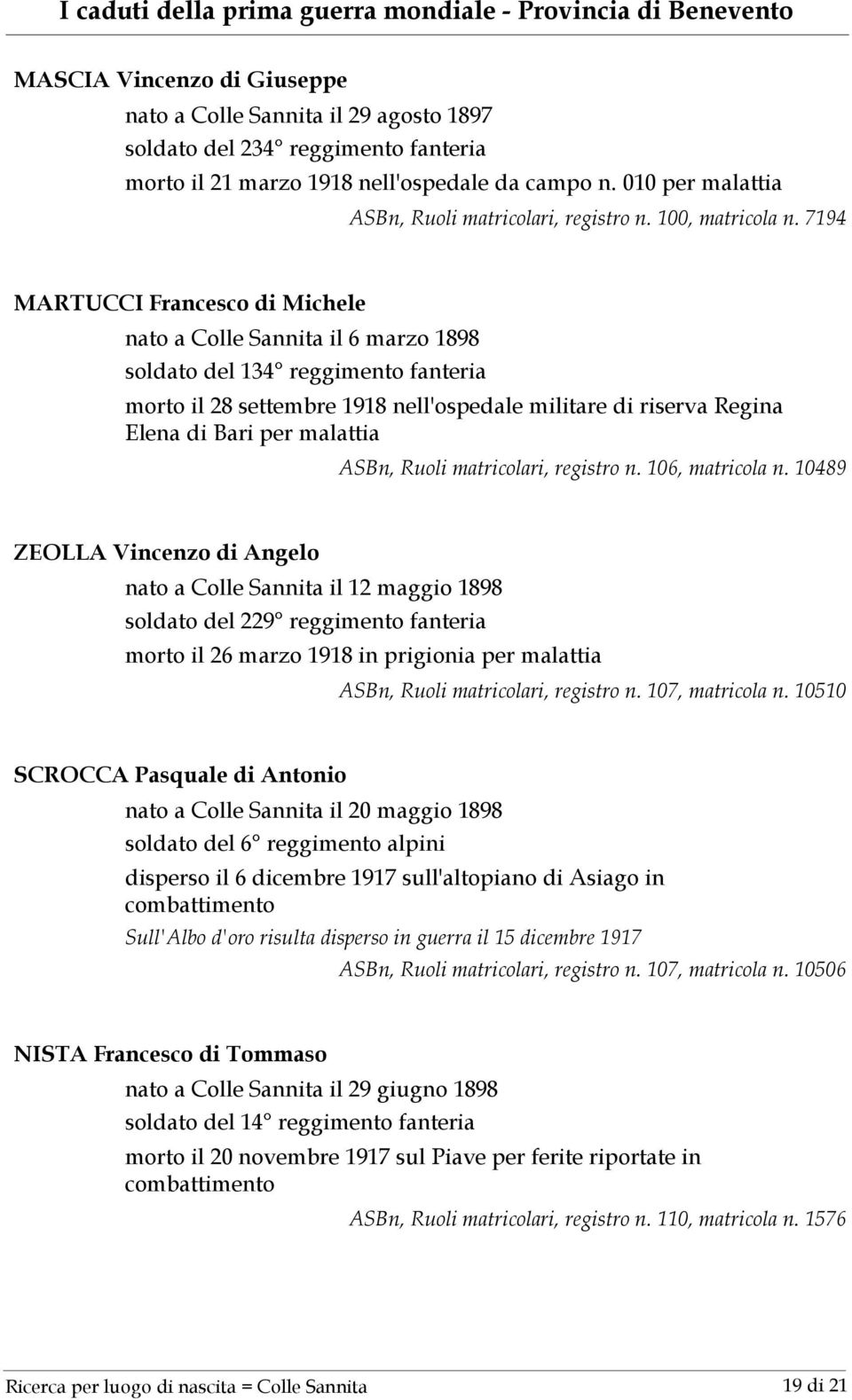 7194 MARTUCCI Francesco di Michele nato a Colle Sannita il 6 marzo 1898 soldato del 134 reggimento fanteria morto il 28 settembre 1918 nell'ospedale militare di riserva Regina Elena di Bari per