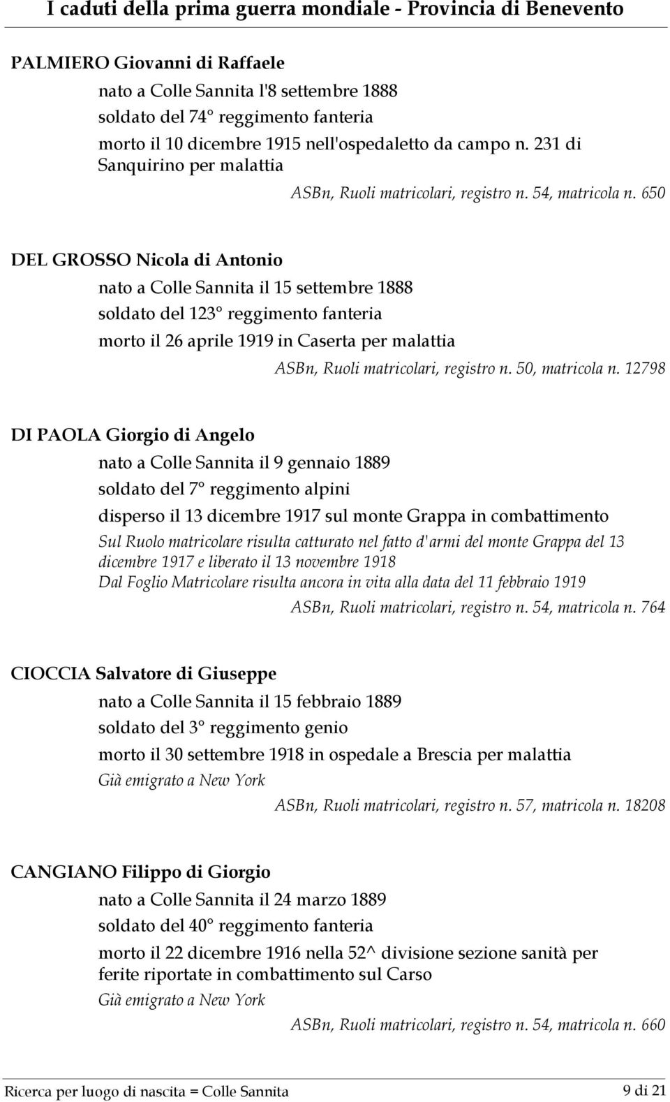 650 DEL GROSSO Nicola di Antonio nato a Colle Sannita il 15 settembre 1888 soldato del 123 reggimento fanteria morto il 26 aprile 1919 in Caserta per malattia ASBn, Ruoli matricolari, registro n.