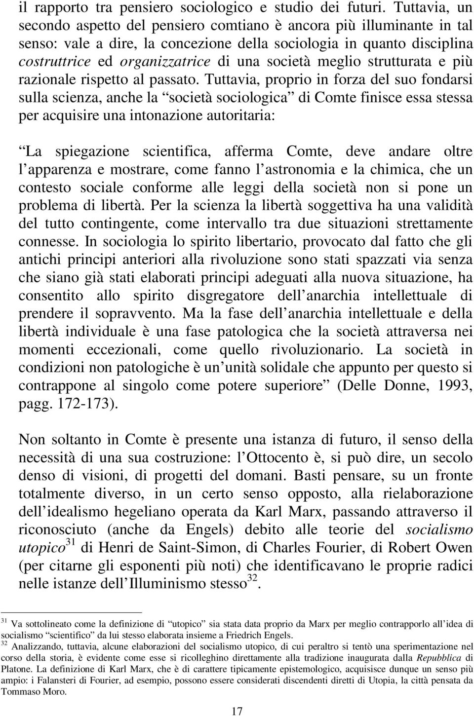 società meglio strutturata e più razionale rispetto al passato.