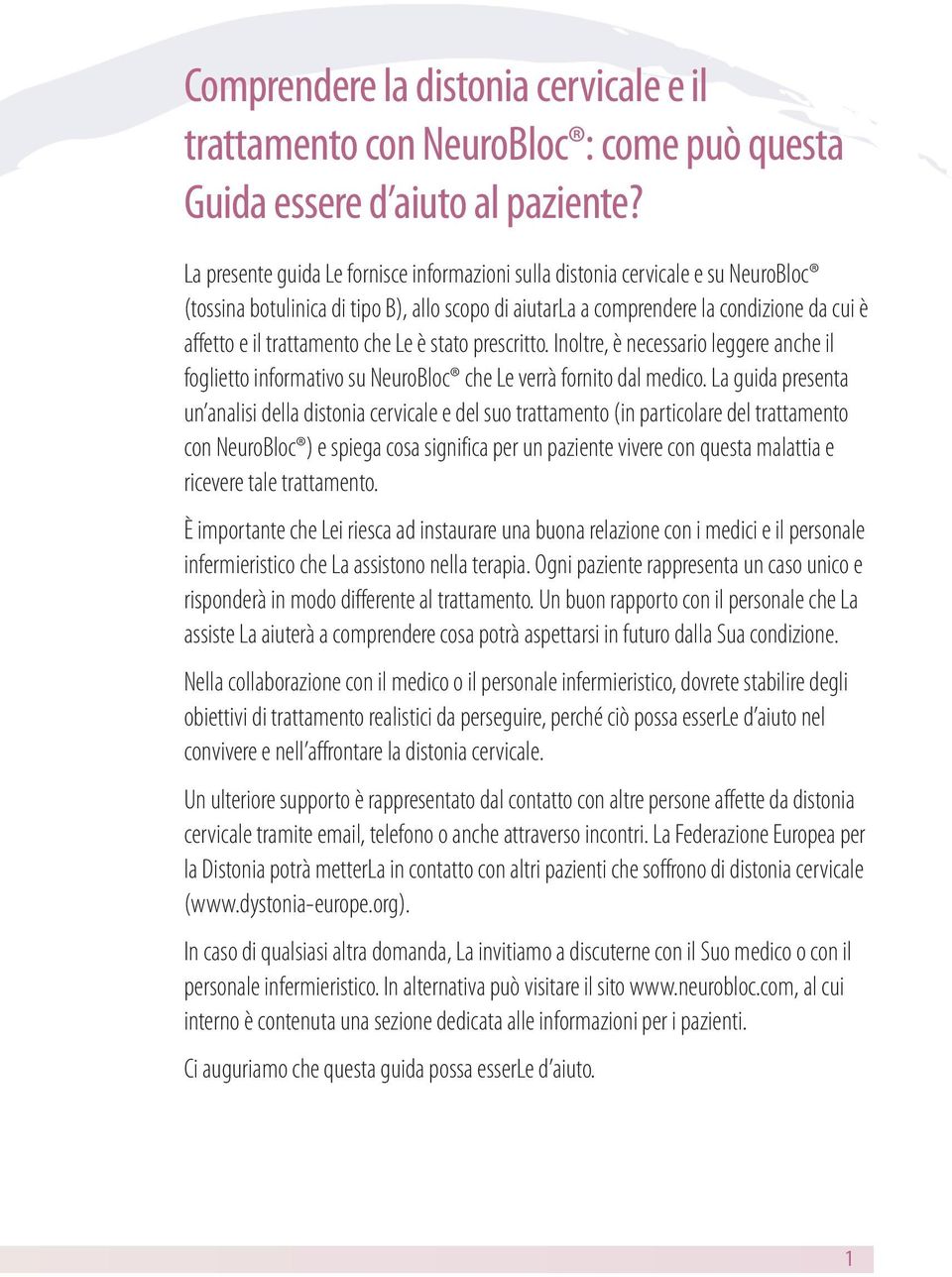 che Le è stato prescritto. Inoltre, è necessario leggere anche il foglietto informativo su NeuroBloc che Le verrà fornito dal medico.