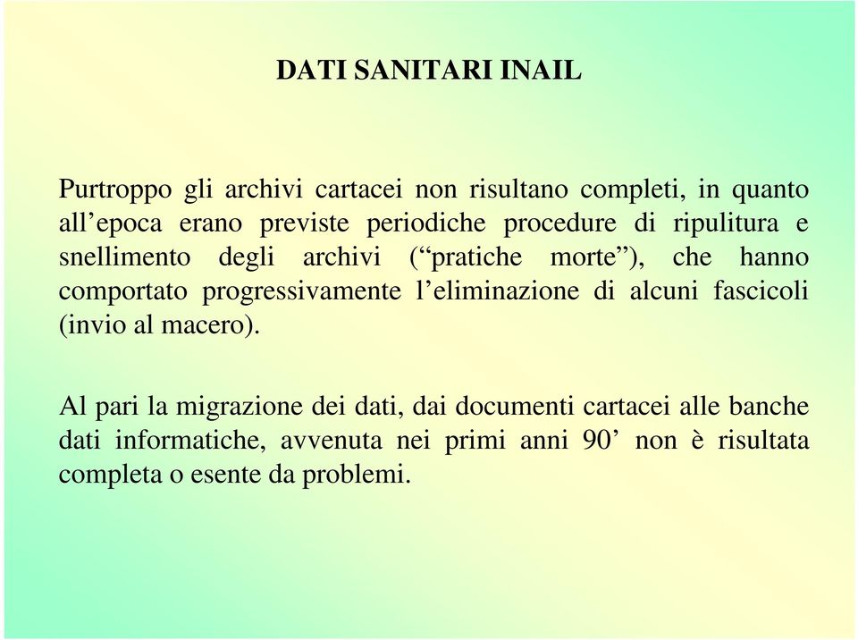 progressivamente l eliminazione di alcuni fascicoli (invio al macero).