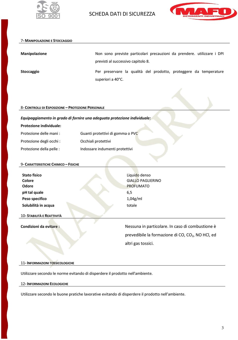 8- CONTROLLI DI ESPOSIZIONE PROTEZIONE PERSONALE Equipaggiamento in grado di fornire una adeguata protezione individuale: Protezione individuale: Protezione delle mani : Guanti protettivi di gomma o