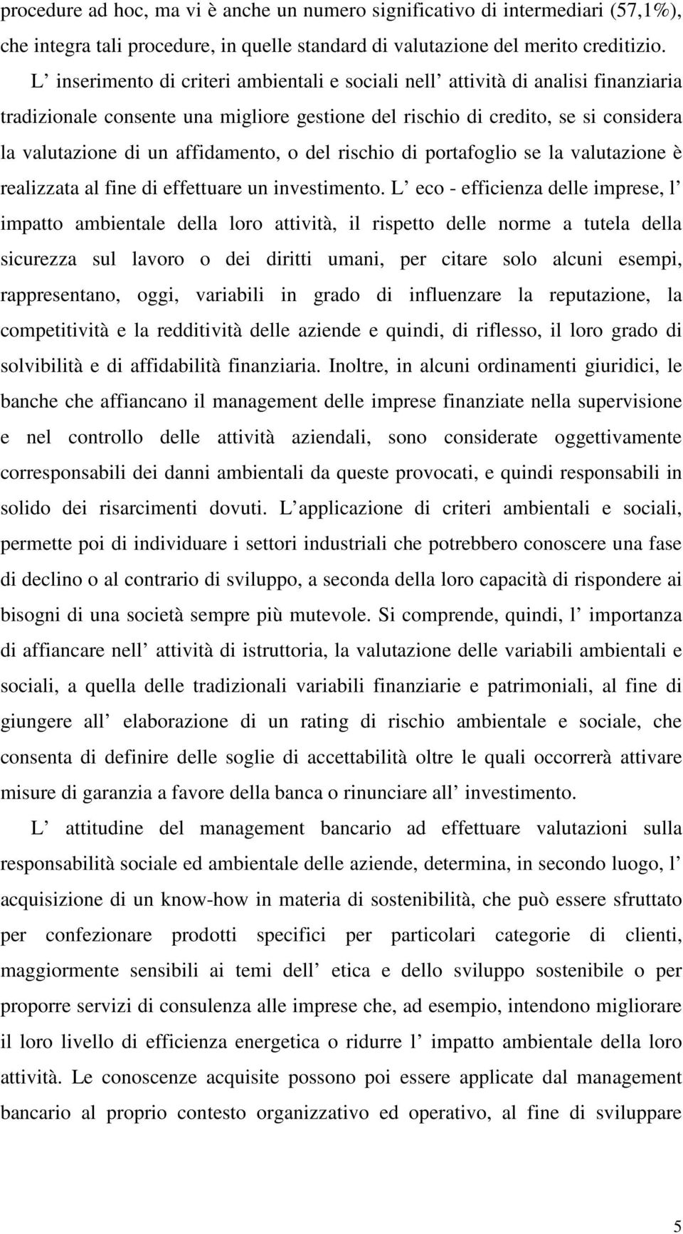 affidamento, o del rischio di portafoglio se la valutazione è realizzata al fine di effettuare un investimento.