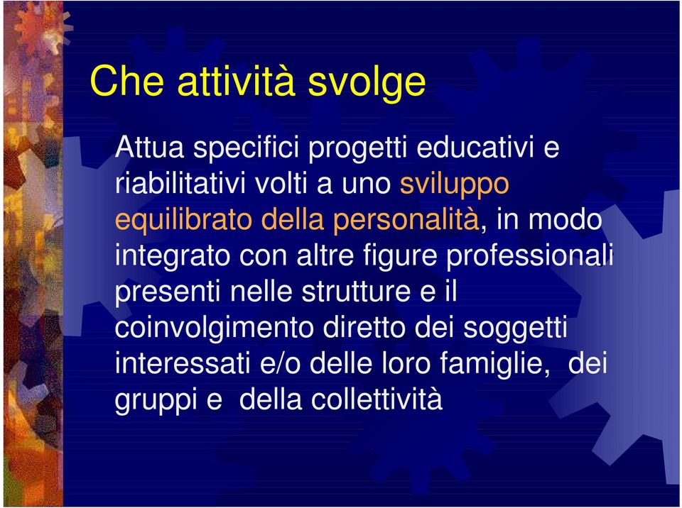 figure professionali presenti nelle strutture e il coinvolgimento diretto