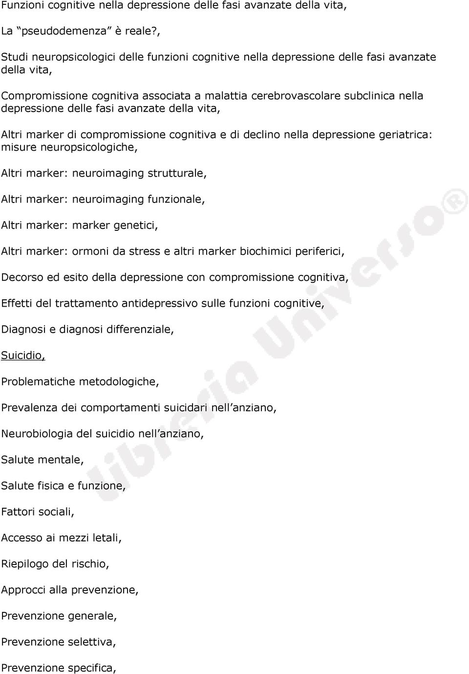 fasi avanzate della vita, Altri marker di compromissione cognitiva e di declino nella depressione geriatrica: misure neuropsicologiche, Altri marker: neuroimaging strutturale, Altri marker: