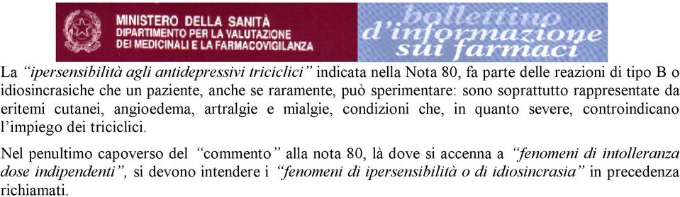 condizioni che, in quanto severe, controindicano l impiego dei triciclici.