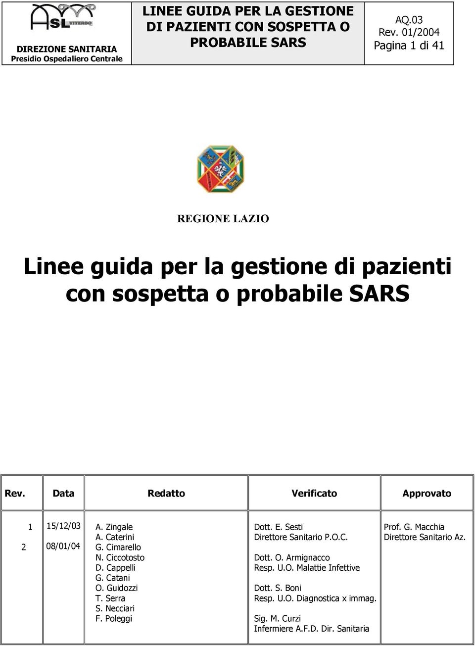 Catani O. Guidozzi T. Serra S. Necciari F. Poleggi Dott. E. Sesti Direttore Sanitario P.O.C. Dott. O. Armignacco Resp. U.O. Malattie Infettive Dott.