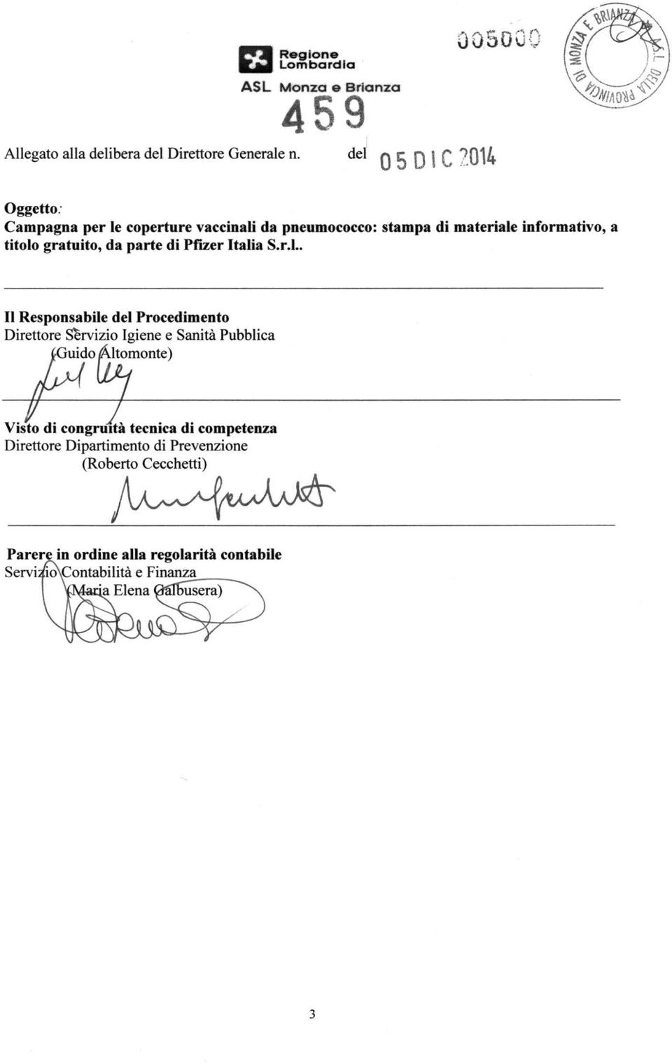 r.l.. Il Responsabile del Procedimento Direttore Servizio Igiene e Sanità Pubblica CGuido Àltomonte) Visto di congruità tecnica di