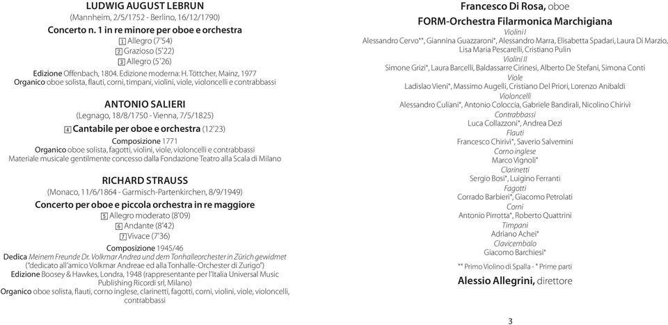 Töttcher, Mainz, 1977 Organico oboe solista, flauti, corni, timpani, violini, viole, violoncelli e contrabbassi ANTONIO SALIERI (Legnago, 18/8/1750 - Vienna, 7/5/1825) 4 Cantabile per oboe e