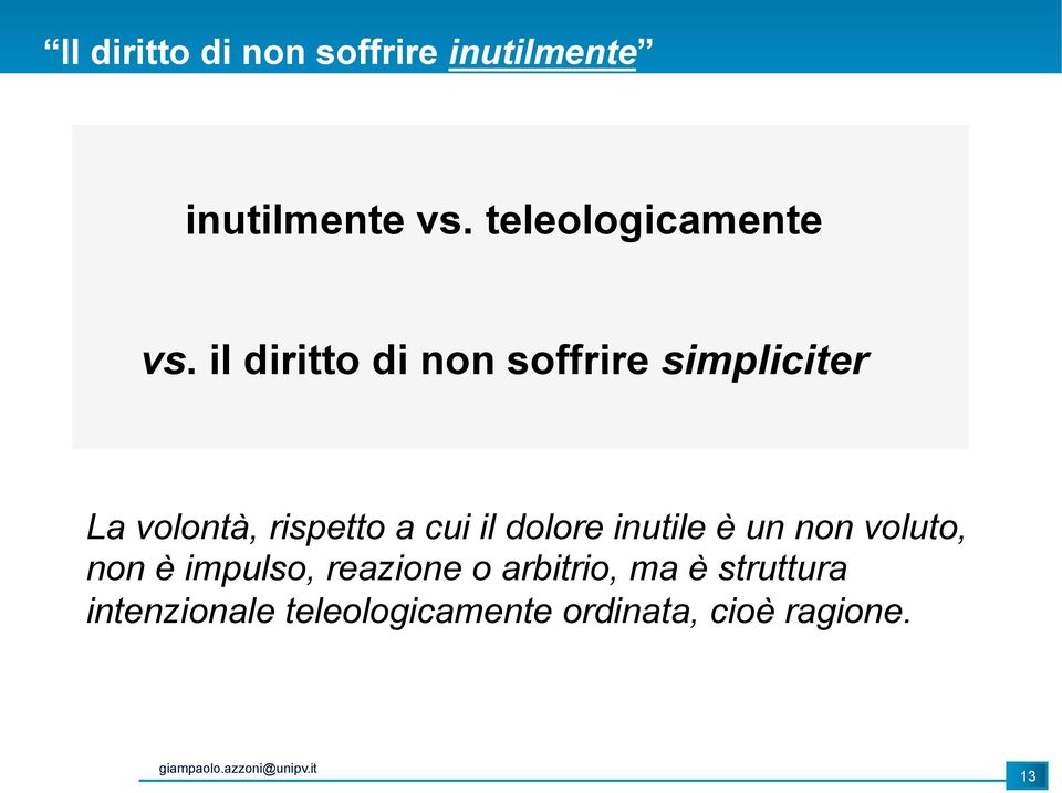 il diritto di non soffrire simpliciter La volontà, rispetto a cui il