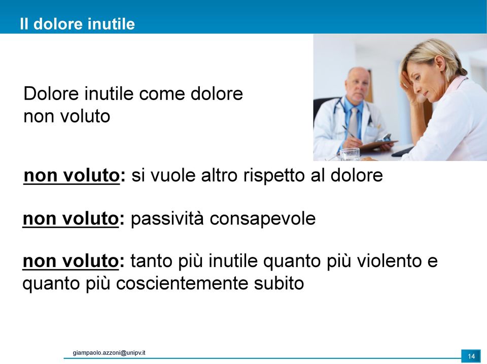 voluto: passività consapevole non voluto: tanto più