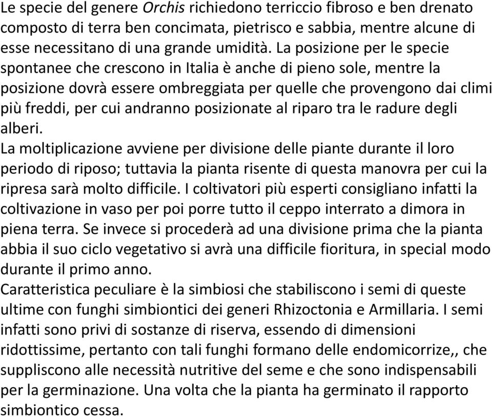 posizionate al riparo tra le radure degli alberi.