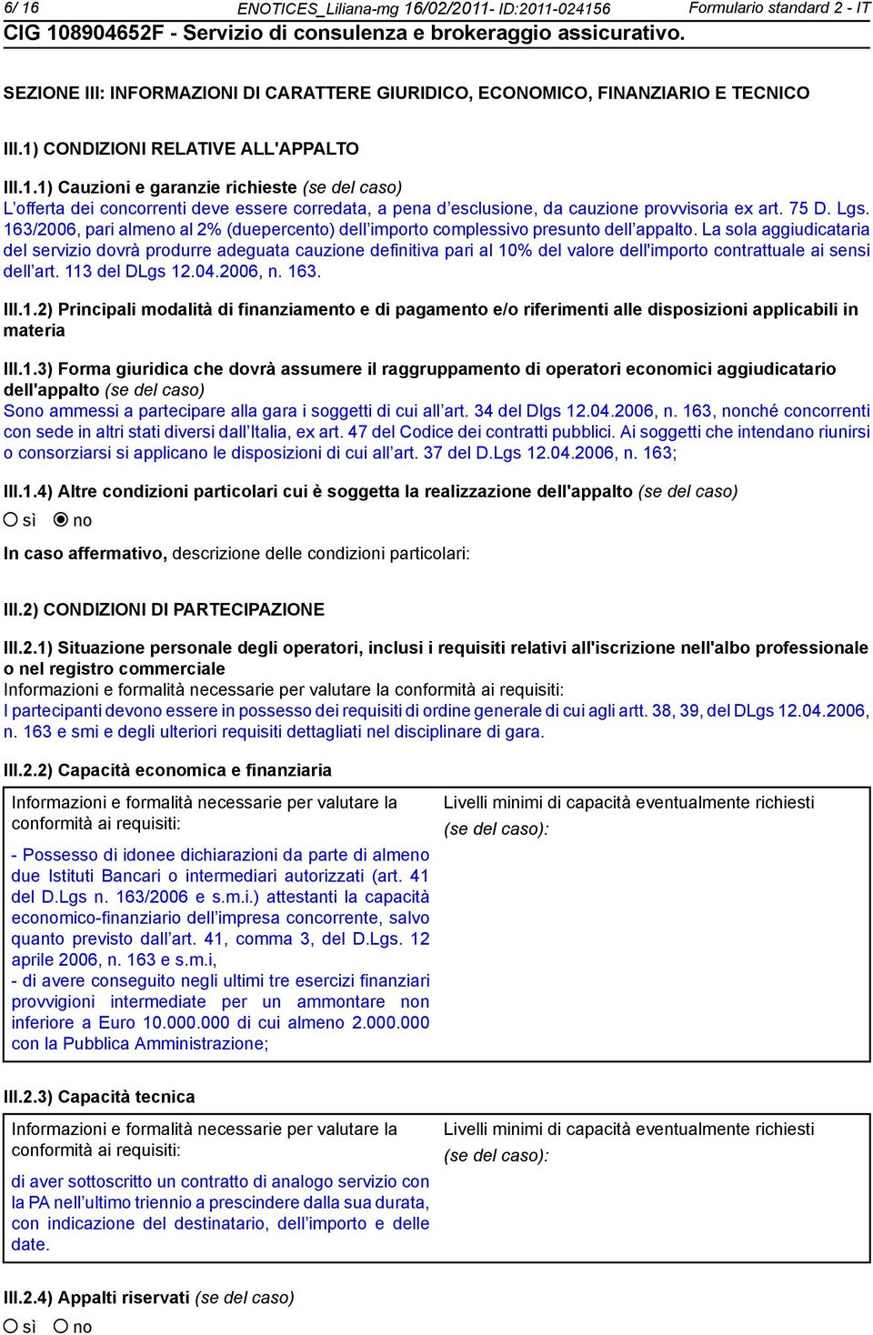 163/2006, pari alme al 2% (duepercento) dell importo complessivo presunto dell appalto.