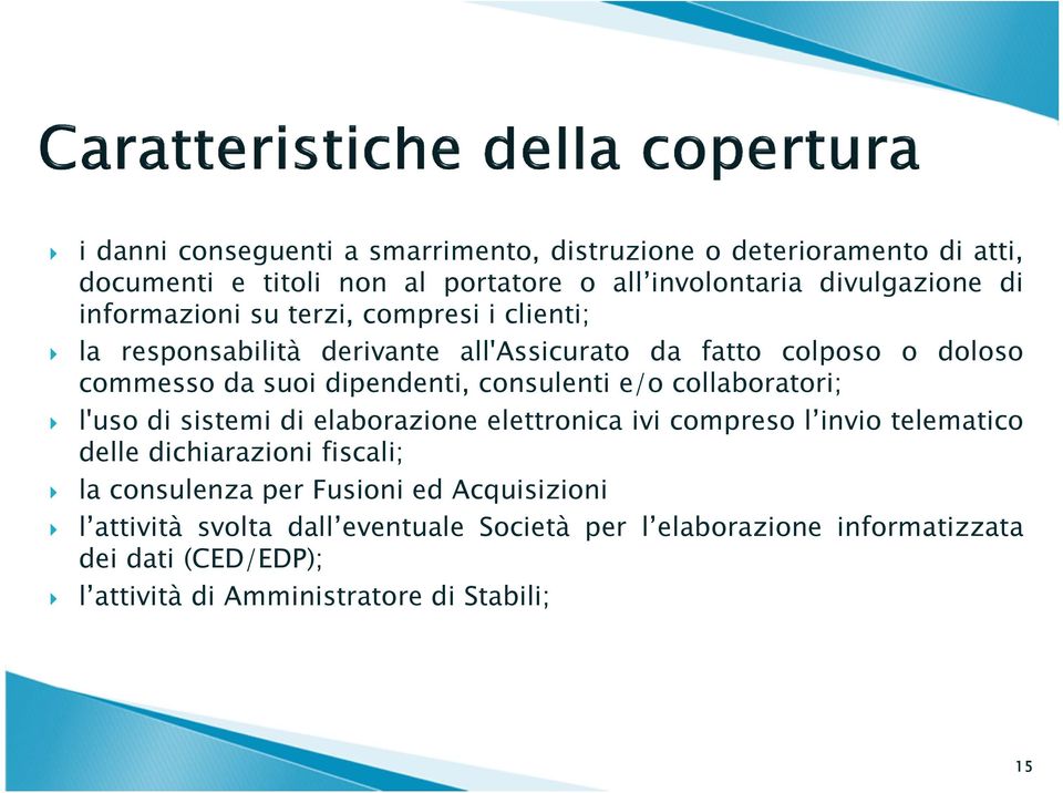 consulenti e/o collaboratori; l'uso di sistemi di elaborazione elettronica ivi compreso l invio telematico delle dichiarazioni fiscali; la consulenza